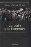 Jean Michel Morel - Le train des Kennedy.