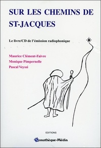 Pascal Veyssi et Maurice Clément-Faivre - Sur Les Chemins De Saint-Jacques. Avec Cd.