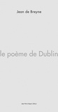 Jean de Breyne - Le poème de Dublin.