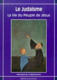 Dominique de La Maisonneuve - Le Judaisme. La Vie Du Peuple De Jesus.