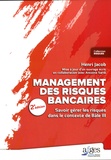 Henri Jacob - Management des risques bancaires - Savoir gérer les risques dans le contexte Bâle III.