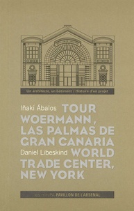 Iñaki Abalos et Daniel Libeskind - Tour Woermann, Las Palmas de Gran Canaria, Espagne, 3 octobre 2005 ; World Trade Center, New York, 25 septembre 2003 - Cycle de conférences "Un architecte, un bâtiment Histoire d'un projet".