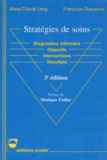 Françoise Duquesne et Marie-Claude Leng - Strategies De Soins. Diagnostics Infirmiers, Objectifs, Interventions, Resultats, 3eme Edition.