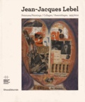 Lórand Hegyi et Anne Tronche - Jean-Jacques Lebel - Peintures, collages, assemblages, 1955-2012.