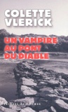 Colette Vlérick - Un vampire au pont du diable.