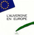 Jean Anglade et François Bouchut - L'Auvergne en Europe - Edition trilingue français-anglais-allemand.