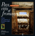 Jean-François Werner et Agathe Bay - Pays, vins et fromages en Rhône-Alpes - Edition bilingue français-anglais.