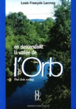 Louis-François Lacroux et Jeanne Lacroux Dazord - En descendant la vallée de l'Orb - Edition bilingue français-anglais.