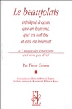 Pierre Grison - Le Beaujolais expliqué à ceux qui en boivent, qui en ont bu et qui en boiront - A l'usage des étrangers qui sont pas d'ici.