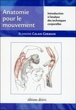Blandine Calais-Germain - Anatomie pour le mouvement - Tome 1, Introduction à l'analyse des techniques corporelles.