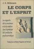 J-R Millenson - Le Corps Et L'Esprit. Les Rapports De La Conscience Et De La Matiere Dans La Pratique De La Medecine Psychosomatique.