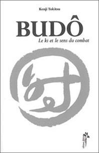 Kenji Tokitsu - Budô - Le Ki et le sens du combat.