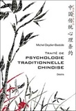 Michel Deydier-Bastide - Traité de psychologie traditionnelle chinoise Xin Li - La plus ancienne psychologie du monde.