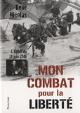 René Nicolas - Mon combat pour la liberté - L'Appel du 18 juin 1940 - Les Rebelles.