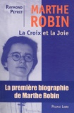 Raymond Peyret - Marthe Robin - La Croix et la Joie.