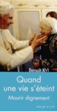  Benoît XVI - Quand une vie s'éteint - Mourir dignement.