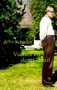 Arno Schmidt - Vaches En Demi-Deuil. 10 Recits Champetres.