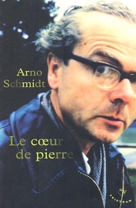 Arno Schmidt - Le Coeur De Pierre.