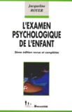 Jacqueline Royer - L'EXAMEN PSYCHOLOGIQUE DE L'ENFANT. - 2ème édition revue et augmentée 1993.