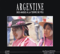 Isabelle Larrivaz et Jean-Bernard Buisson - Argentine - Des Andes à la Terre de feu.