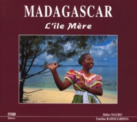 Emeline Raholiarisoa et Didier Mauro - Madagascar - L'île Mère.