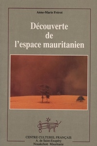 Anne-Marie Frérot - Découverte de l'espace mauritanien.