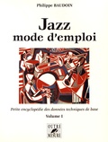 Philippe Baudoin - Jazz mode d'emploi - Petite encyclopédie des données techniques de base Volume 1.