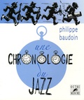 Philippe Baudoin - Une chronologie du jazz - Et de quelques musiques contemporaines improvisées jusqu'en l'an 2000.
