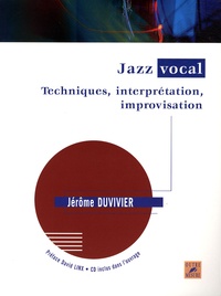 Jérôme Duvivier - Jazz vocal - Techniques, interprétation, improvisation. 1 CD audio