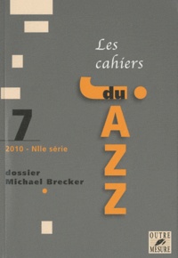 Lucien Malson - Les cahiers du Jazz N° 7/2010 : Michael Brecker.