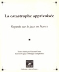 Vincent Cotro et Laurent Cugny - La catastrophe apprivoisée - Regards sur le jazz en France.