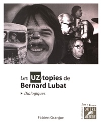Fabien Granjon - Les UZ-topies de Bernard Lubat - Dialogiques.