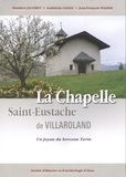 Humbert Jacomet et Godeleine Logez - La chapelle Saint-Eustache de Villaroland - Un joyau du berceau Tarin.