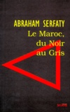 Abraham Serfaty - Le Maroc, du noir au gris.