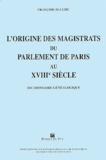François Bluche - L'origine des magistrats du parlement de Paris au XVIIIe siècle (1715-1771) - Dictionnaire généalogique.