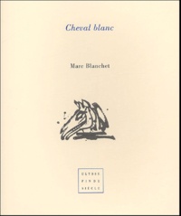 Marc Blanchet - Cheval blanc.