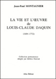 Jean-Paul Montagnier - La Vie Et L'Oeuvre De Louis-Claude Daquin (1694-1772).