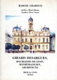 Marcel Chaboud - Girard Desargues - Bourgeois de Lyon, mathématicien, architecte.