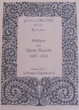 Giulio Caccini detto Romano - Préfaces aux "Nuove musiche" parues à Florence en 1602 et en 1614.