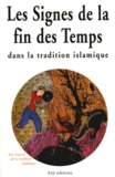  Collectif - Les Signes De La Fin Des Temps. D'Apres Les Sources Traditionnelles Musulmanes, 2eme Edition.