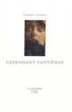 Thierry Thomas - Cependant Fantômas.