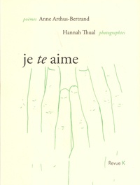 Anne Arthus-Bertrand et Hannah Thual - Je te aime.