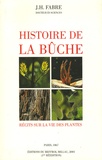 Jean-Henri Fabre - Histoire de la bûche - Récits sur la vie des plantes.