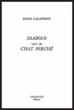 Louis Calaferte - DIABOLO - Louis Calaferte - suivi de Chat perché.