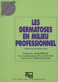 Paul Frimat - Les Dermatoses En Milieu Professionnel Et Dispositifs De Protection.