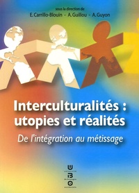 Elsa Carrillo-Blouin et André Guyon - Interculturalités : utopies et réalités - De l'intégration au métissage.