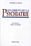Yves Pélicier et  Collectif - Les objets de la psychiatrie.