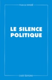 Francis Masse - Le Silence Politique.