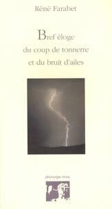 René Farabet - Bref éloge du coup de tonnerre et du bruit d'ailes.