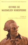 Maximilien Robespierre - Oeuvres de Maximilen Robespierre - Tome 4, Les journaux, Le Défenseur de la Constitution.